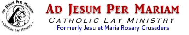Ad Jesum Per Mariam  - Catholic Lay Ministry